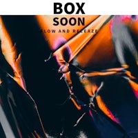 box soon - flow and release